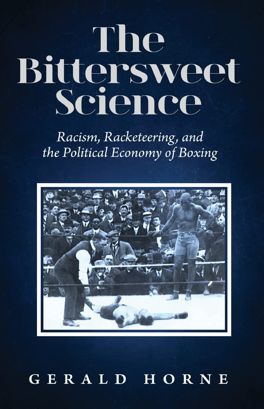The Bittersweet Science: Racism, Racketeering and the Political Economy of Boxing