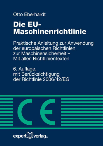 Die EU-Maschinenrichtlinie: Praktische Anleitung zur Anwendung der europäischen Richtlinien zur Maschinensicherheit – Mit allen Richtlinientexten