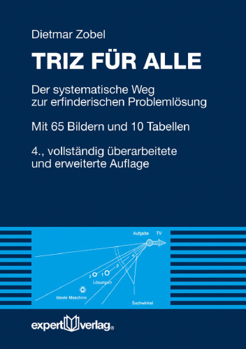 TRIZ für alle: Der systematische Weg zur erfinderischen Problemlösung