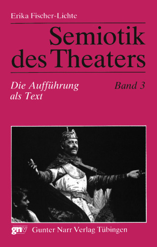 Semiotik des Theaters: Eine Einführung. Band 3: Die Aufführung als Text