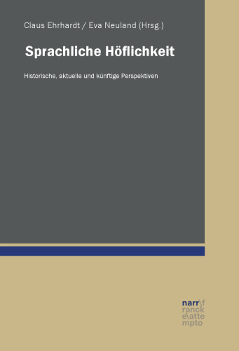 Sprachliche Höflichkeit: Historische, aktuelle und künftige Perspektiven