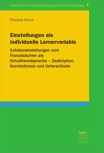 Einstellungen als individuelle Lernervariable: Schülereinstellungen zum Französischen als Schulfremdsprache – Deskription, Korrelationen und ... und Unterrichtsentwicklung)
