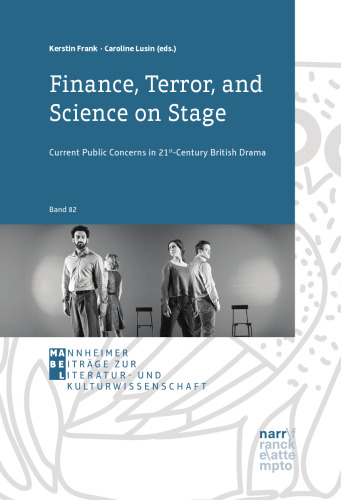 Finance, Terror, and Science on Stage: Current Public Concerns in 21st-Century British Drama