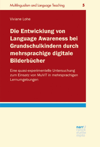 Die Entwicklung von Language Awareness bei Grundschulkindern durch mehrsprachige digitale Bilderbücher: Eine quasi-experimentelle Untersuchung zum Einsatz von MuViT in mehrsprachigen Lernumgebungen