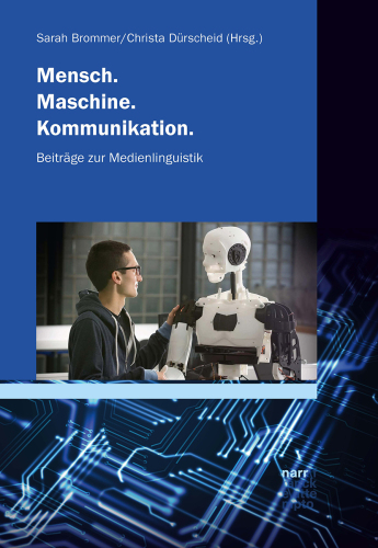 Mensch. Maschine. Kommunikation.: Beiträge zur Medienlinguistik