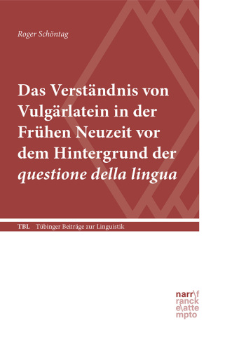 Das Verständnis von Vulgärlatein in der Frühen Neuzeit vor dem Hintergrund der questione della lingua