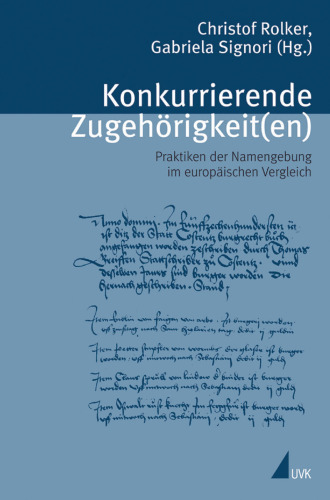 Konkurrierende Zugehörigkeit(en): Praktiken der Namengebung im europäischen Vergleich