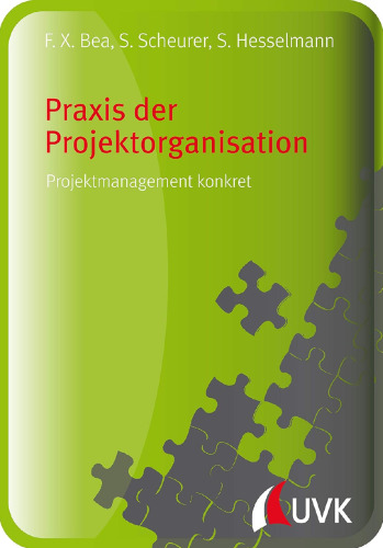 Praxis der Projektorganisation: Projektmanagement konkret