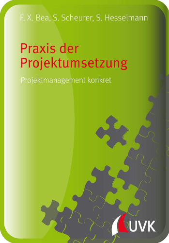 Praxis der Projektumsetzung: Projektmanagement konkret