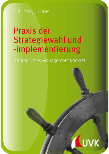 Praxis der Strategiewahl und -implementierung: Strategisches Management konkret