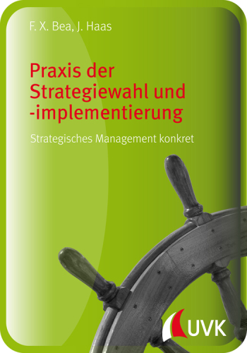Praxis der Strategiewahl und -implementierung: Strategisches Management konkret