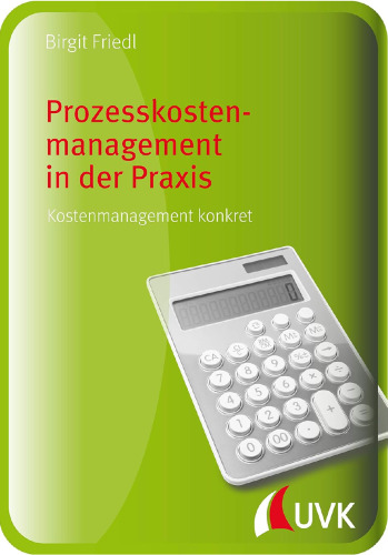 Prozesskostenmanagement in der Praxis: Kostenmanagement konkret