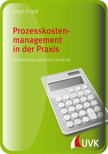 Prozesskostenmanagement in der Praxis: Kostenmanagement konkret