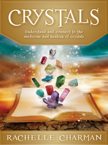 Crystals. Understand and connect to the medicine and healing of crystals