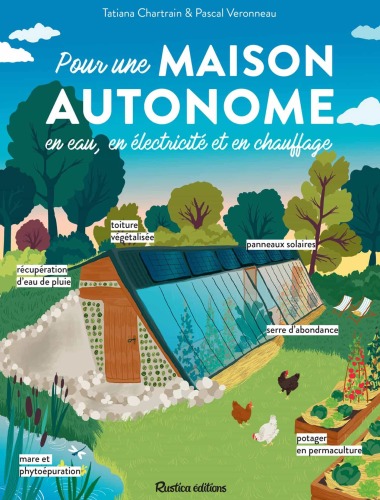 Pour une maison autonome : En eau, en électricité et en chauffage