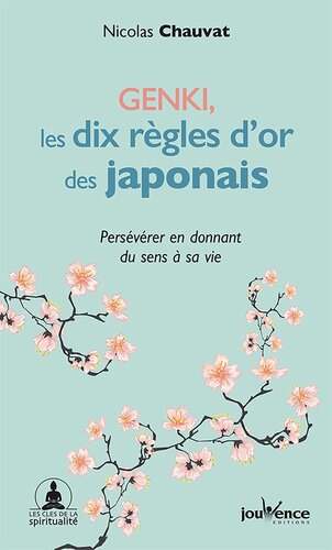 GENKI, les dix règles d’or des Japonais : Persévérer en donnant du sens à sa vie