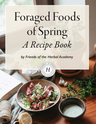Foraged Foods of Spring: A Recipe Book