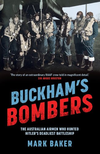 Buckham's Bombers The Australian airmen who hunted Hitler's deadliest battleship