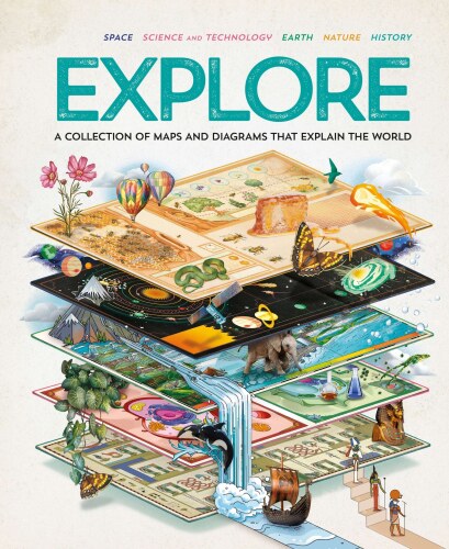 Explore: A Collection of Maps and Diagrams That Explain the World