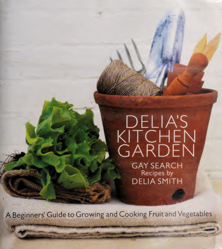 Delia's Kitchen Garden: A Beginners' Guide to Growing and Cooking Fruit and Vegetables
