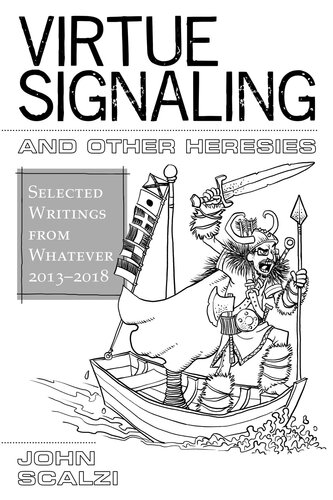 Virtue Signaling and Other Heresies - Selected Writings from Whatever, 2013-2018