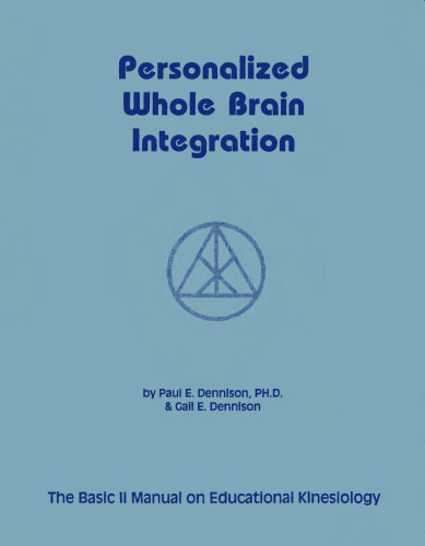 Personalized Whole Brain Integration: The Basic II Class Manual for Educational Kinesiology