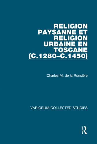Religion paysanne et religion urbaine en Toscane (c. 1280-c. 1450)