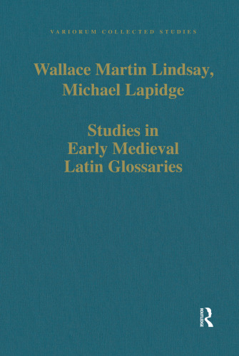 Studies in Early Medieval Latin Glossaries
