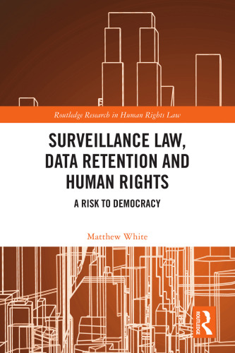 Surveillance Law, Data Retention and Human Rights: A Risk to Democracy