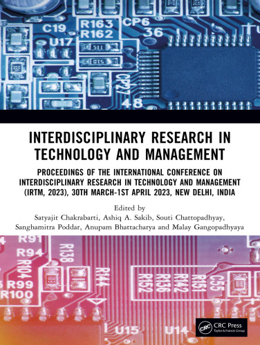 Interdisciplinary Research in Technology and Management: Proceedings of the International Conference on Interdisciplinary Research in Technology and Management (IRTM, 2023), 30th March-1st April 2023, New Delhi, India