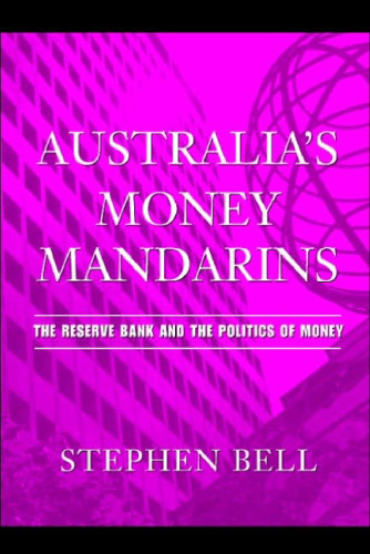 Australia's Money Mandarins: The Reserve Bank and the Politics of Money