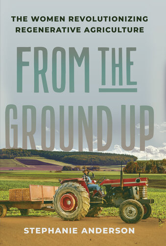 From the Ground Up: The Women Revolutionizing Regenerative Agriculture