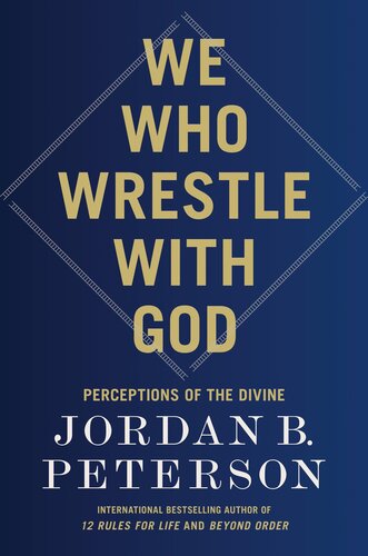 We Who Wrestle with God : Perceptions of the Divine