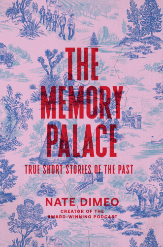 The Memory Palace : True Short Stories of the Past
