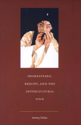 Shakespeare, Brecht, and the Intercultural Sign (Post-Contemporary Interventions)