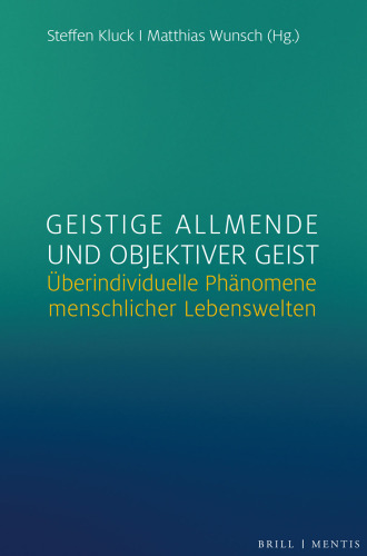 Geistige Allmende und objektiver Geist : Überindividuelle Phänomene menschlicher Lebenswelten