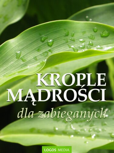 Krople mądrości dla zabieganych