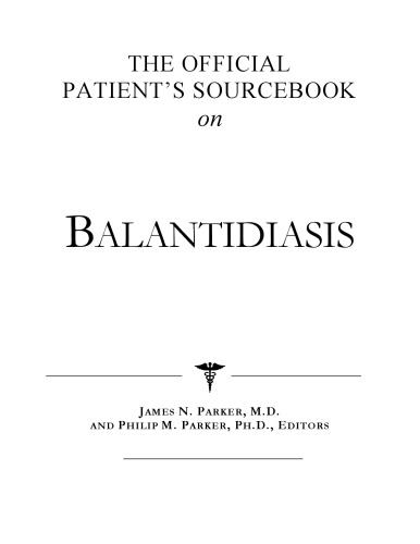 The Official Patient's Sourcebook on Balantidiasis: A Revised and Updated Directory for the Internet Age