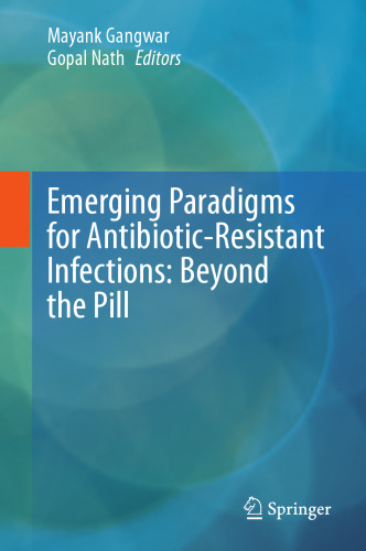 Emerging Paradigms for Antibiotic-Resistant Infections - Beyond the Pill (Dec 20, 2024)_(981975271X)_(Springer)