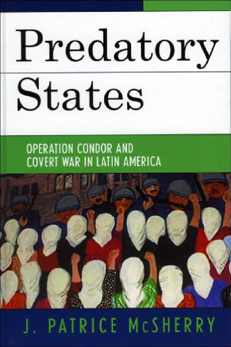 Predatory States: Operation Condor and Covert War in Latin America