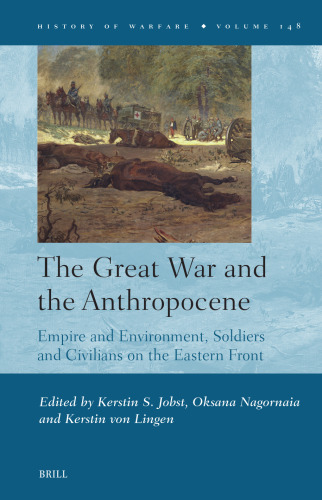 The Great War and the Anthropocene: Empire and Environment, Soldiers and Civilians on the Eastern Front