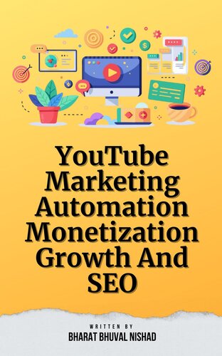 YouTube Marketing: Automation, Monetization, Growth And SEO