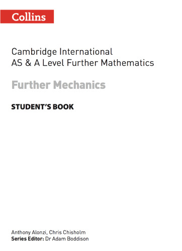 Cambridge International AS & A Level Further Mathematics: Further Mechanics — Student's Book
