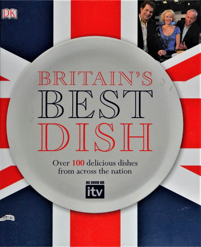 Britain's Best Dish - Over 100 delicious dishes from across the nation