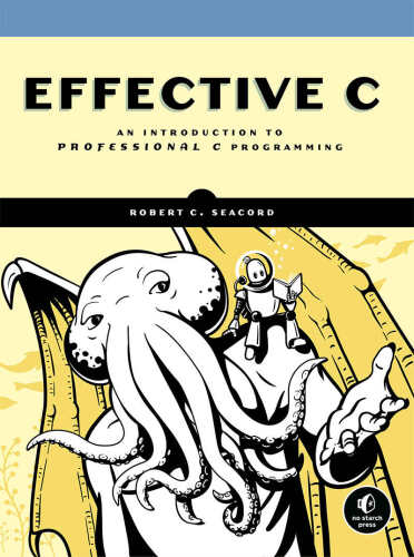 Effective C: An Introduction to Professional C Programming