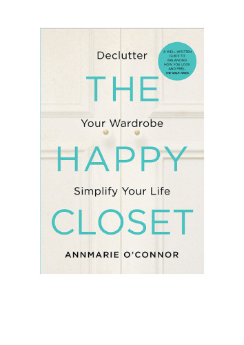 The Happy Closet – Well-Being is Well-Dressed De-clutter Your Wardrobe and Transform Your Mind by Annmarie O´Connor