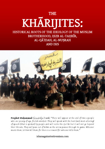 The Kharijites: Historical Roots of the Ideology of the Muslim Brotherhood, Hizb al-Tahrir, Al-Qa’idah, Al-Nusrah and ISIS