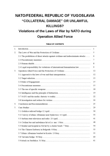 NATO / Federal Republic of Yugoslavia: “Collateral Damage” or Unlawful Killings? Violations of the Laws of War by NATO during Operation Allied Force