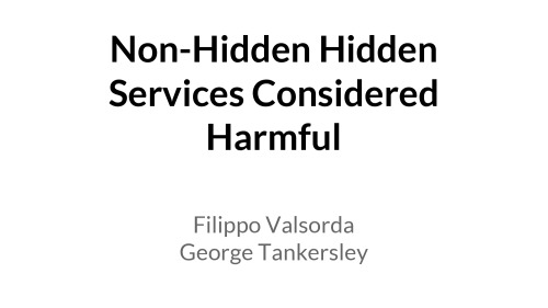Non-Hidden Hidden Services Considered Harmful