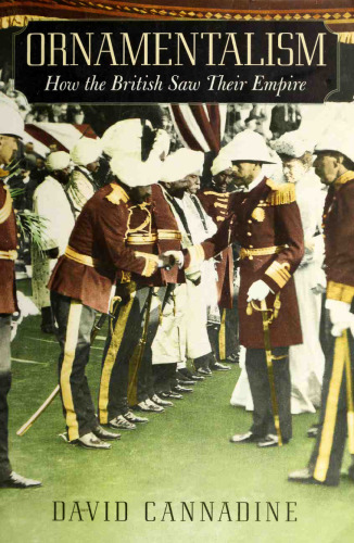 Ornamentalism : how the British saw their Empire